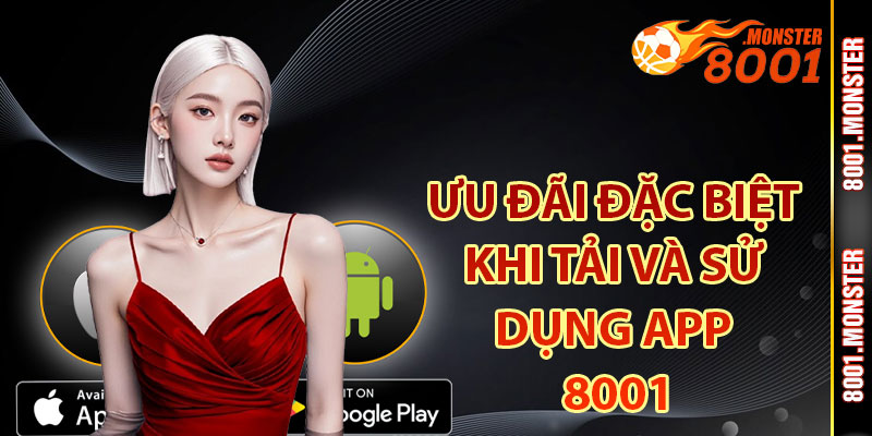 Ưu đãi đặc biệt khi tải và sử dụng app 8001
